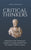 Critical Thinkers: Methods for Clear Thinking and Analysis in Everyday Situations from the Greatest Thinkers in History