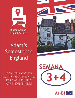 Conversaciones Cotidianas En Inglés Para Ayudarte a Aprender Inglés - Semana 3/Semana 4: Adam's Semester in England