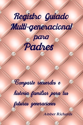 Registro Guiado Multi-generacional para Padres: Comparte recuerdos e historia familiar para tus futuras generaciones