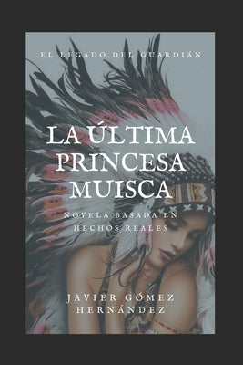 La Última Princesa Muisca: El legado del guardián