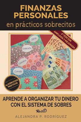 Finanzas personales en prácticos sobrecitos - 2a Edición: Aprende a organizar tu dinero con el sistema de sobres