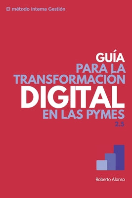 El método Intema gestión: Integral, inteligente, interim management. Guía para la transformación digital en las PYMES