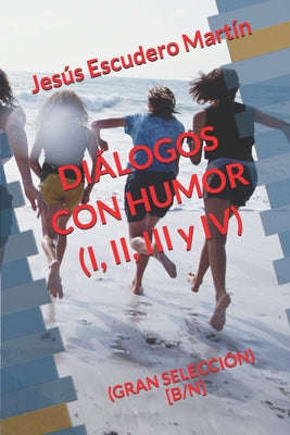 DIÁLOGOS CON HUMOR (I, II, III y IV): (Gran Selección) [B/N]