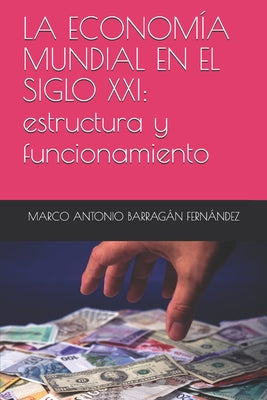 La Economía Mundial En El Siglo XXI: estructura y funcionamiento