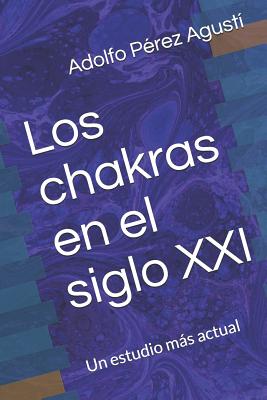 Los Chakras En El Siglo XXI: Un Estudio Más Actual