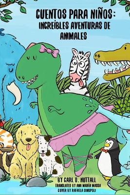 Cuentos Para Niños: Increíbles Aventuras de Animales