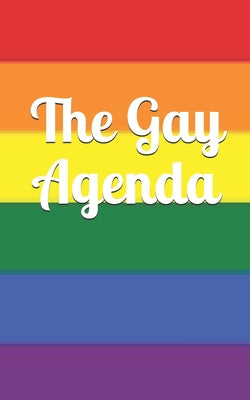 The Gay Agenda: Wonderful LGBT Gag Gift - Glossy Finish - Filled With Lorem Ipsum - 5" x 8"