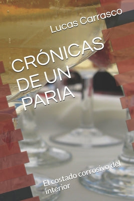 Crónicas de Un Paria: El costado corrosivo del interior