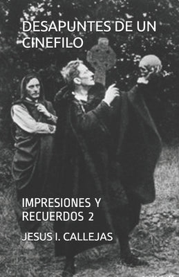 Desapuntes de Un Cinefilo: Impresiones Y Recuerdos 2