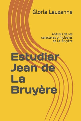 Estudiar Jean de La Bruyère: Análisis de los caracteres principales de La Bruyère