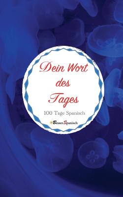 Dein Wort Des Tages. 100 Tage Spanisch