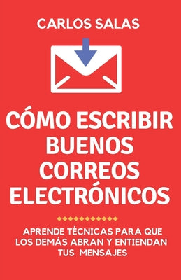 Lee mi correo, ¡por favor!: cómo escribir para que abran y lean tus correos electrónicos