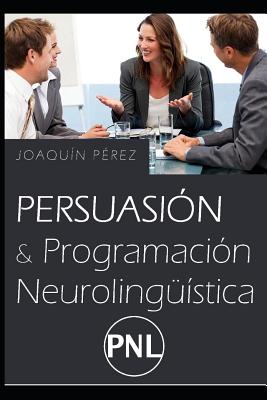 Persuasión Y Programación Neurolingüística