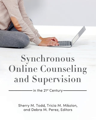 Synchronous Online Counseling and Supervision in the 21st Century