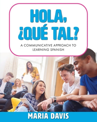 Hola, ¿Qué tal?: A Communicative Approach to Learning Spanish