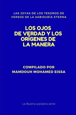 Los Ojos de Verdad Y Los Orígenes de la Manera: Las Joyas de Los Tesoros de Versos de la Sabiduría Eterna