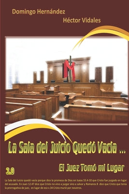 La Sala del Juicio Quedó Vacía ... El Juez Tomó mi Lugar