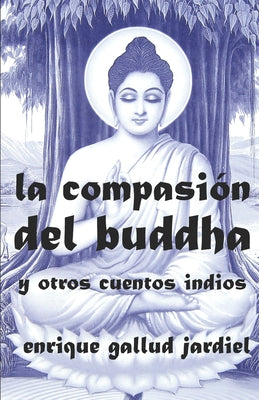 La compasión del Buddha y otros cuentos indios