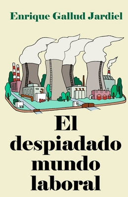 El despiadado mundo laboral: Consejos para entenderlo y acertar en el trabajo