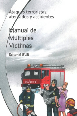 Manual de Múltiples Víctimas: Ataques terroristas, atentados y accidentes