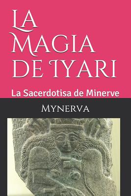 La Magia de Iyari: La Sacerdotisa de Minerve