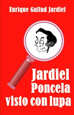 Jardiel Poncela visto con lupa: Una biografía extravagante