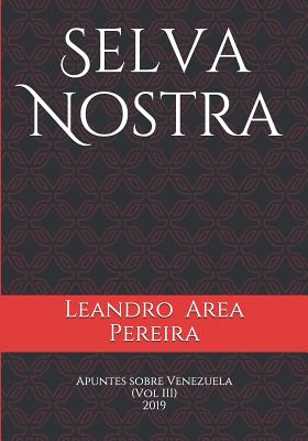 Selva Nostra: Apuntes Sobre Venezuela (Vol. III)