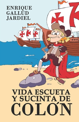 Vida escueta y sucinta de Colón: Una parodia del Descubrimiento