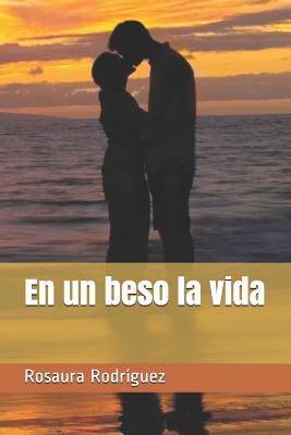 En Un Beso La Vida