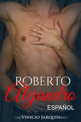 Roberto y Alejandro: Una verdadera historia de amor... Todo comenzó en Internet