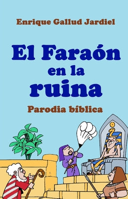 El Faraón en la ruina: Parodia bíblica en verso