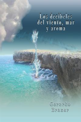 Los Decibeles del Viento, Mar y Aroma