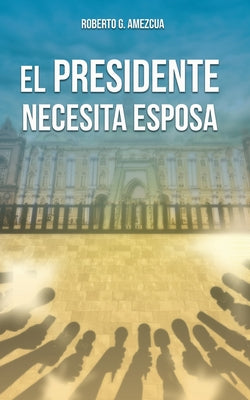 El Presidente Necesita Esposa