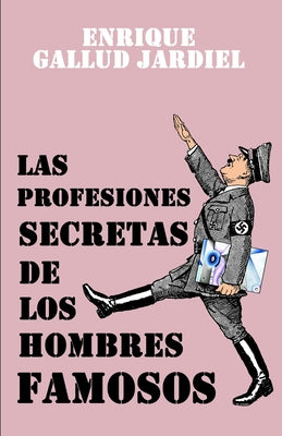 Las profesiones secretas de los hombres famosos