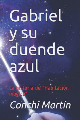 Gabriel Y Su Duende Azul: La Historia de "habitación Mágica"