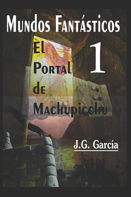 Mundos Fantásticos 1: El Portal de Machupicchu