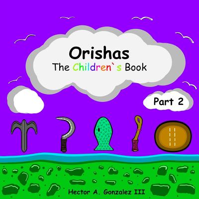 Orishas The Children's Book (Part 2)