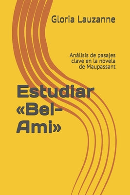 Estudiar Bel-Ami: Análisis de pasajes clave en la novela de Maupassant