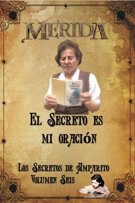 El Secreto es mi oración: Los Secretos de Amparito Vol 6