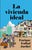 La vivienda ideal: Cómo comprarla, mejorarla y embellecerla