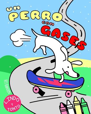 Un Perro Con Gases: Un Divertido Libro de Colorear Para Niños Y Adultos. Lindo Y Tonto. Arriba Si Te Gustan Los Gases de Perro