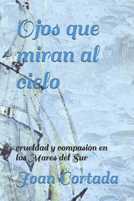 Ojos que miran al cielo: crueldad y compasión en los Mares del Sur