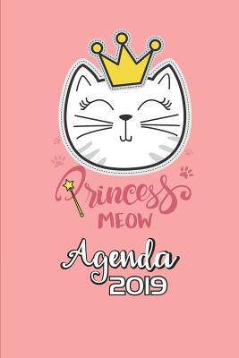 Princess Meow Agenda 2019: Agenda Mensual y Semanal + Organizador I Cubierta con tema de Gatos Enero 2019 a Diciembre 2019 6 x 9in