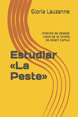 Estudiar La Peste: Análisis de pasajes clave de la novela de Albert Camus