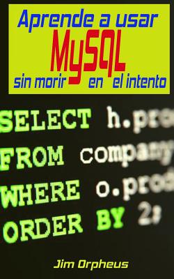 Aprende a Usar MySQL Sin Morir En El Intento