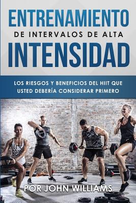 Entrenamiento De Intervalos De Alta Intensidad: Los Riesgos Y Beneficios Del HIIT Que Usted Debería Considerar Primero