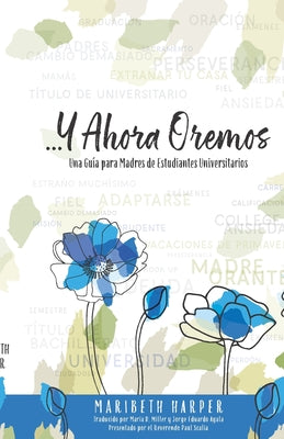 ...Y Ahora Oremos: Una Guía para Madres de Estudiantes Universitarios