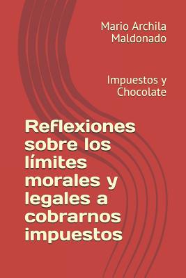 Reflexiones sobre los límites morales y legales a cobrarnos impuestos: Impuestos y Chocolate