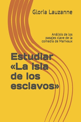 Estudiar La isla de los esclavos: Análisis de los pasajes clave de la comedia de Marivaux