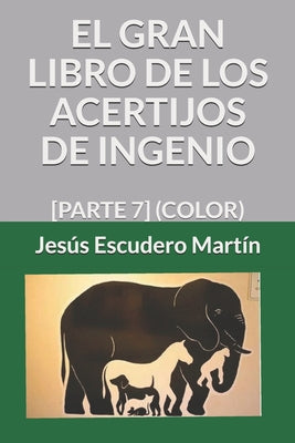 El Gran Libro de Los Acertijos de Ingenio: [Parte 7] (Color)